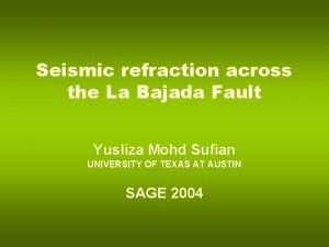 Seismic refraction across the La Bajada Fault Yusliza