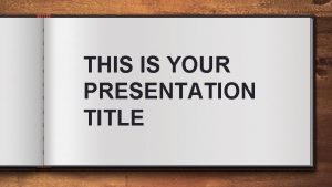 THIS IS YOUR PRESENTATION TITLE INSTRUCTIONS FOR USE