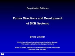 Drug Coated Balloons Future Directions and Development of