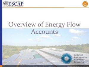 Overview of Energy Flow Accounts http www unescap