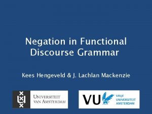 Negation in Functional Discourse Grammar Kees Hengeveld J