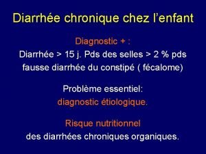 Diarrhe chronique chez lenfant Diagnostic Diarrhe 15 j