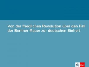 Von der friedlichen Revolution ber den Fall der