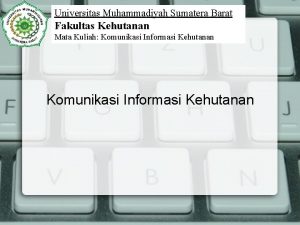 Universitas Muhammadiyah Sumatera Barat Fakultas Kehutanan Mata Kuliah
