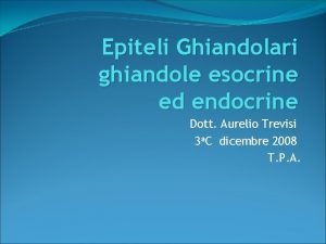 Ghiandole esocrine ed endocrine