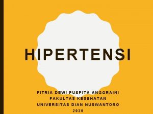 HIPERTENSI FITRIA DEWI PUSPITA ANGGRAINI FAKULTAS KESEHATAN UNIVERSITAS