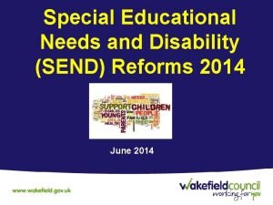 Special Educational Needs and Disability SEND Reforms 2014