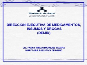 DIRECCION EJECUTIVA DE MEDICAMENTOS INSUMOS Y DROGAS DEMID