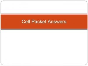 Cell packet answers