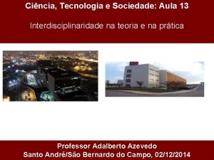 Cincia Tecnologia e Sociedade Aula 13 Interdisciplinaridade na