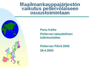 Maailmankauppajrjestn vaikutus pellervolaiseen osuustoimintaan Panu Kallio Pellervon taloudellinen