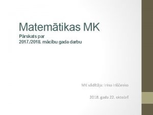 Matemtikas MK Prskats par 2017 2018 mcbu gada