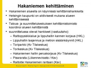 Hakaniemen kehittminen Hakaniemen alueella on kynniss kehittmishankkeita Helsingin