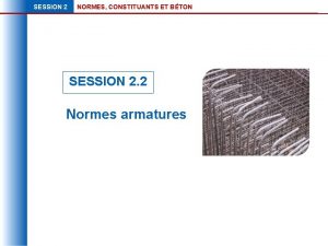 SESSION 2 NORMES CONSTITUANTS ET BTON SESSION 2