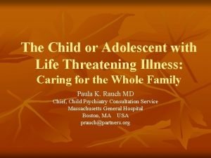 The Child or Adolescent with Life Threatening Illness