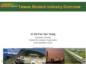 Taiwan Biotech Industry Overview Dr BorFuei Apo Huang