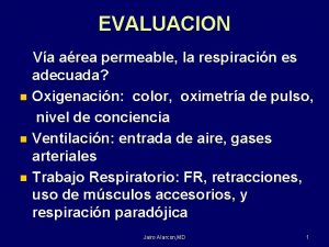 EVALUACION Va area permeable la respiracin es adecuada