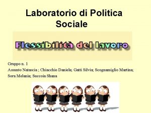 Laboratorio di Politica Sociale Gruppo n 1 Assunto