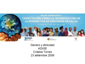 Genero y etnicidad ADGE Cristina Torres 23 setiembre
