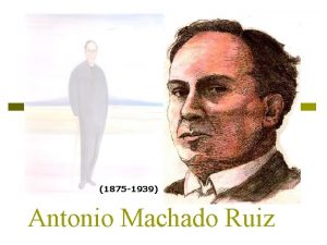 1875 1939 Antonio Machado Ruiz El marco sociohistrico