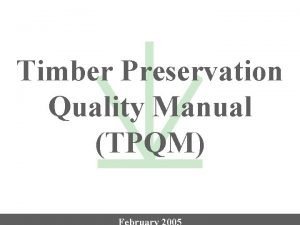 Timber Preservation Quality Manual TPQM Purpose Manual Compliance