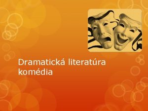 Dramatick literatra komdia Komdia veselohra z gr kmdi