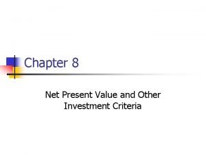 Chapter 8 Net Present Value and Other Investment