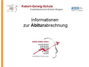 RobertGerwigSchule Kaufmnnische Schule Singen Informationen zur Abiturabrechnung RobertGerwigSchule