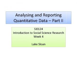 Analysing and Reporting Quantitative Data Part II SI