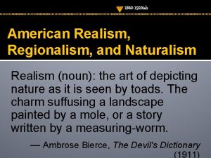 1860 1920 ish American Realism Regionalism and Naturalism