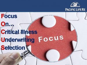 Focus On Critical Illness Underwriting Selection Insert magnifying