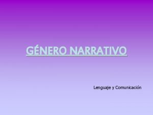 GNERO NARRATIVO Lenguaje y Comunicacin En la narracin