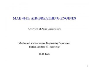 MAE 4261 AIRBREATHING ENGINES Overview of Axial Compressors