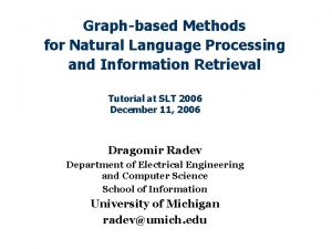 Graphbased Methods for Natural Language Processing and Information