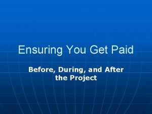 Ensuring You Get Paid Before During and After