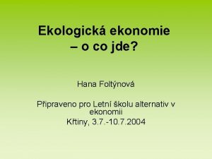 Ekologick ekonomie o co jde Hana Foltnov Pipraveno