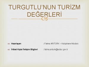 TURGUTLUNUN TURZM DEERLER Hazrlayan Fatma ARITRK Ktphane Mdr