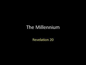 The Millennium Revelation 20 Revelation 20 Introduction Revelation