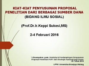 KIATKIAT PENYUSUNAN PROPOSAL PENELITIAN DARI BERBAGAI SUMBER DANA