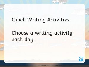 Quick writing activities Quick writing activities