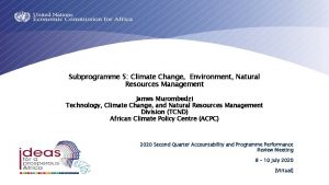 Subprogramme 5 Climate Change Environment Natural Resources Management