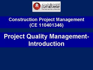 Construction Project Management CE 110401346 Project Quality Management