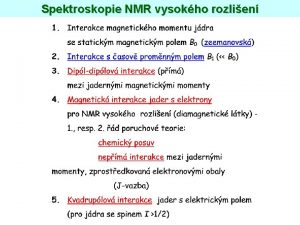 Spektroskopie NMR vysokho rozlien Pm dipldiplov interakce Vnj