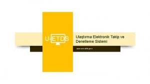 UETDS Ulatrma Elektronik Takip ve Denetleme Sistemi www