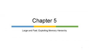 Chapter 5 Large and Fast Exploiting Memory Hierarchy