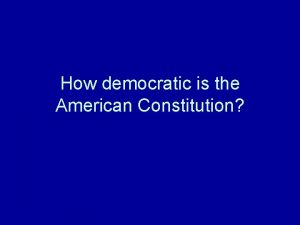 How democratic is the American Constitution Dahls argument