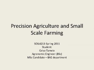 Precision Agriculture and Small Scale Farming SOIL 4213