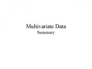 Multivariate Data Summary Linear Regression and Correlation Pearsons