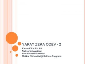 YAPAY ZEKA DEV 2 Kenan KILIASLAN Trakya niversitesi