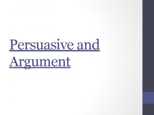 Persuasive and Argument Arent they the same thing